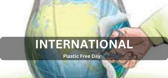 International Plastic Free Day [अंतर्राष्ट्रीय प्लास्टिक मुक्त दिवस]
